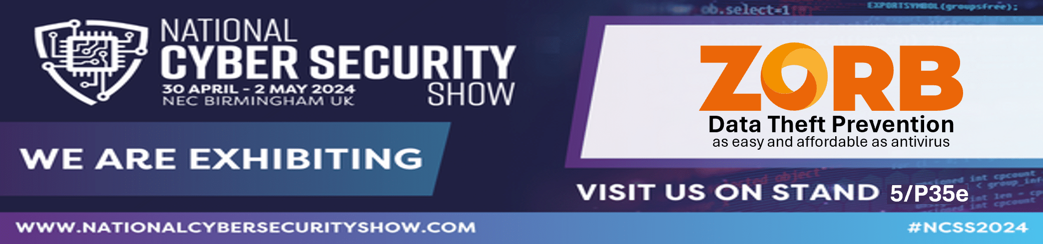 ZORB are exhibiting at the National Cybersecurity Show in Birmingham NEC on 30th April to 2nd May, stand 5/P35e